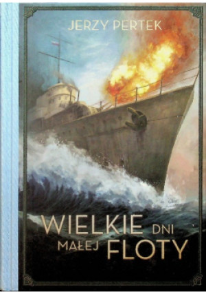 Wielkie dni małej floty - Jerzy Pertek - książka  wyd. 2011
