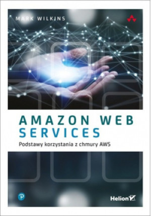 Amazon Web Services - Mark Wilkins - książka  wyd. 2020