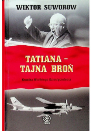 Tatiana Tajna broń - Wiktor Suworow - książka historyczna wyd. 2013