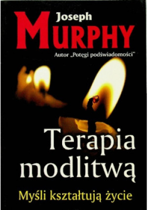 Terapia modlitwą - Joseph Murphy - książka  wyd. 2008