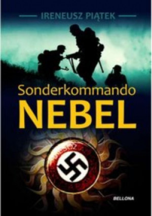Sonderkommando Nebel - Ireneusz Piątek - książka historyczna wyd. 2015