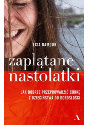 Zaplątane nastolatki - Lisa Damour - książka  wyd. 2017