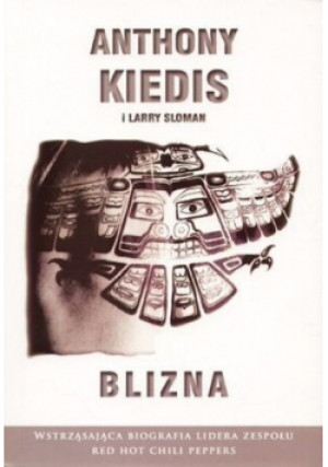 Blizna - Anthony Kiedis - książka  wyd. 2005