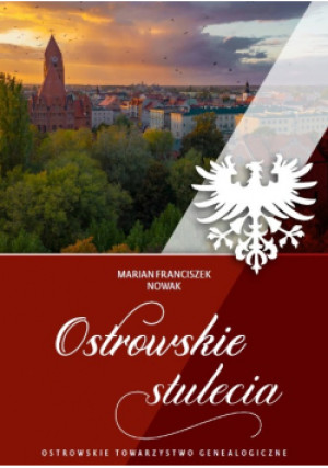 Ostrowskie stulecia - Marian Nowak - książka historyczna wyd. 2021