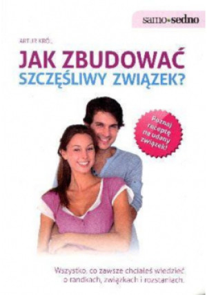 Jak zbudować szczęśliwy związek - Artur Król - książka  wyd. 2012
