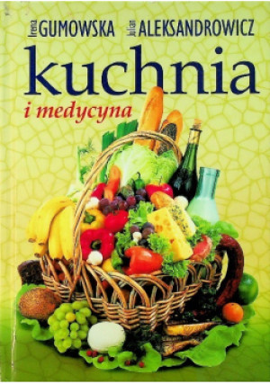 Kuchnia i medycyna - Julian Aleksandrowicz, Irena Gumowska - książka  wyd. 2002