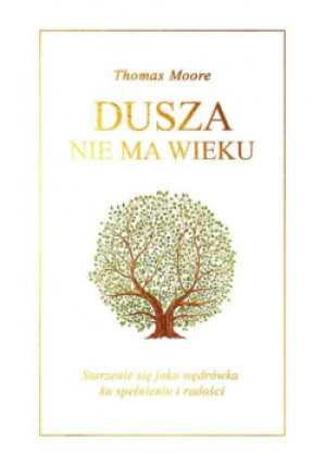 Dusza nie ma wieku - Thomas Moore - książka  wyd. 2018