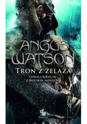 Trylogia Czasu Żelaza Tom 3 Tron z żelaza