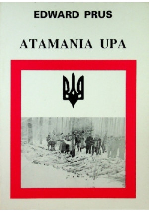 Atamania UPA - Edward Prus - książka historyczna wyd. 1996