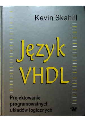 Język VHDL - Kevin Skahill - książka  wyd. 2004