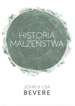 Historia małżeństwa - John Bevere, Lisa Bevere - książka  wyd. 2016