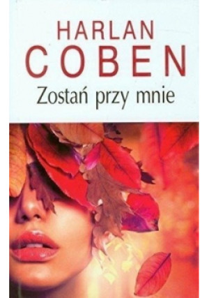 Zostań przy mnie - Harlan Coben - książka  wyd. 2013