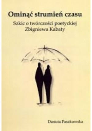Ominąć  strumień czasu - Danuta Paszkowska - książka  wyd. 2011