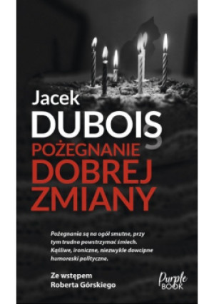 Pożegnanie dobrej zmiany - Jacek Dubois - książka  wyd. 2023