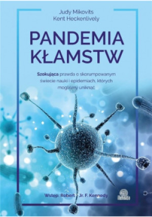 Pandemia kłamstw - Judy Mikovits, Kent Heckenlively - książka reportaż wyd. 2020