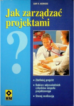 Jak zarządzać projektami - Gary Heerkens - książka  wyd. 2003