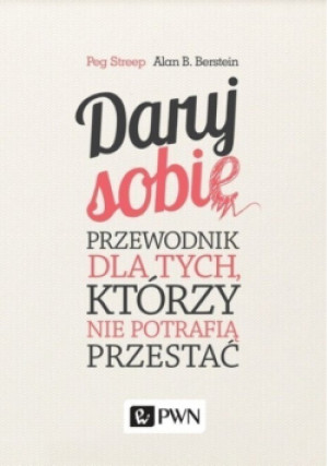 Daruj sobie - Peg Streep, Alan B. Bernstein - książka  wyd. 2015