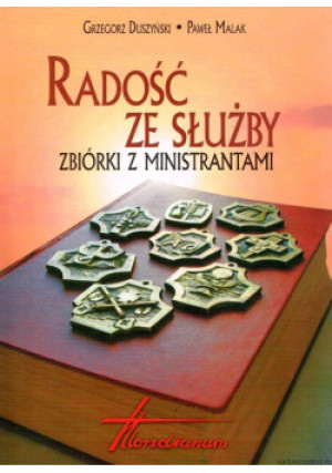 Radość ze służby - Grzegorz Duszyński, Paweł Malak - książka  wyd. 2008