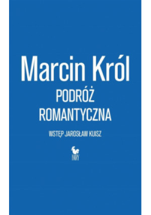 Podróż romantyczna - Król Marcin - książka  wyd. 2024