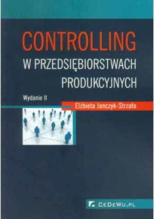 Controlling w przedsiębiorstwach produkcyjnych - Elżbieta Janczyk-Strzała - książka  wyd. 2014