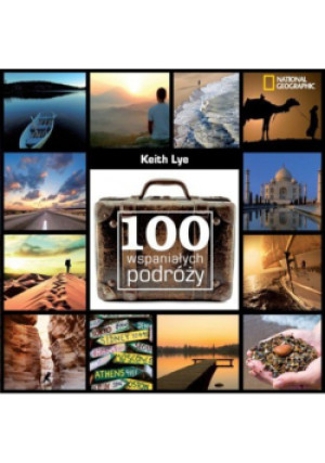 100 wspaniałych podróży - Keith Lye - książka  wyd. 2008