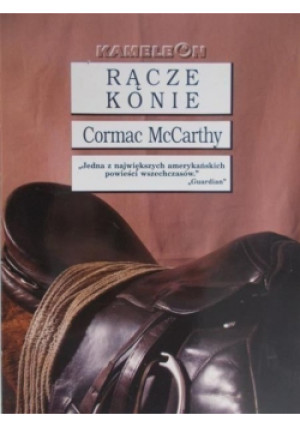 Rącze konie - Cormac McCarthy - książka  wyd. 1996
