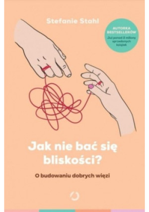 Jak nie bać się bliskości? - Stefanie Stahl - książka  wyd. 2021