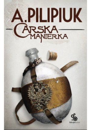 Carska manierka - Andrzej Pilipiuk - książka fantasy wyd. 2013