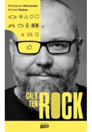 Cały ten Rock - Maciaszek Remigiusz - książka  wyd. 2017