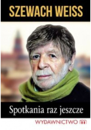 Spotkania raz jeszcze - Weiss Szewach - książka  wyd. 2015
