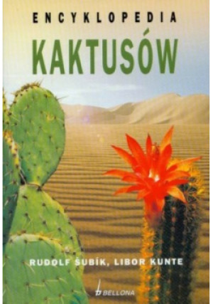 Encyklopedia kaktusów - Libor Kunte, Rudolf Subik - książka  wyd. 2006