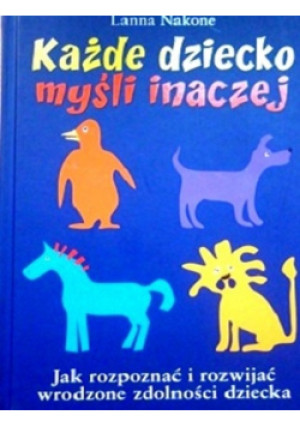 Każde dziecko myśli inaczej - Lanna Nakone - książka  wyd. 2008