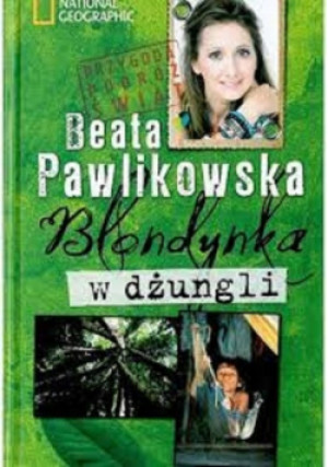 Blondynka w dżungli - Beata Pawlikowska - książka  wyd. 2012