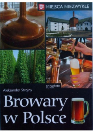Browary w Polsce - Aleksander Strojny - książka  wyd. 2009
