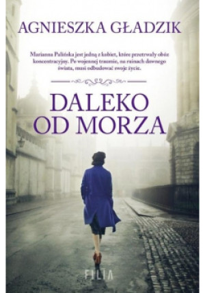 Daleko od morza - Agnieszka Gładzik - książka  wyd. 2019