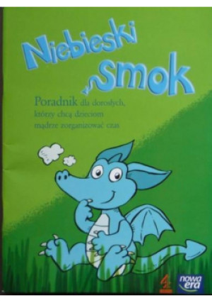 Niebieski smok Poradnik dla dorosłych, którzy chcą dzieciom mądrze zorganizować czas - książka  wyd. 2010