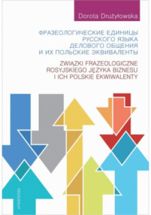 Związki frazeologiczne rosyjskiego języka biznesu i ich polskie ekwiwalenty - Dorota Drużyłowska - książka  wyd. 2018