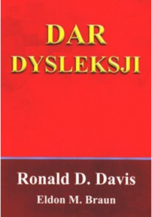 Dar dysleksji Dlaczego niektórzy zdolni ludzi nie umieją czytać i jak mogą się nauczyć - Eldon M. Braun, Ronald D. Davis - książka  wyd. 1997