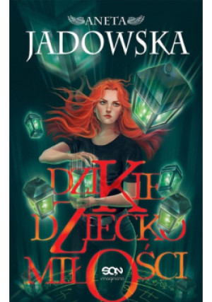 Dzikie dziecko miłości - Aneta Jadowska - książka fantasy wyd. 2019