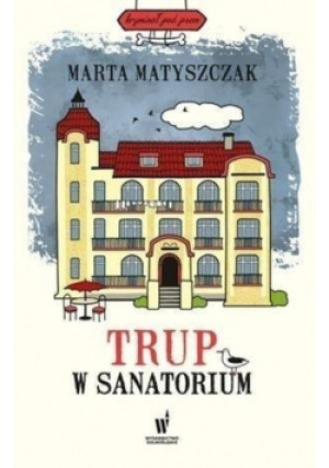 Kryminał pod psem Tom 6 Trup w sanatorium - Marta Matyszczak - książka  wyd. 2020