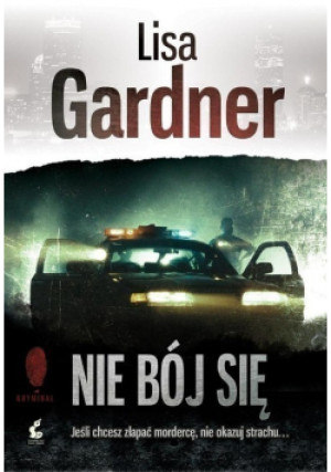 Nie bój się - Lisa Gardner - książka  wyd. 2015