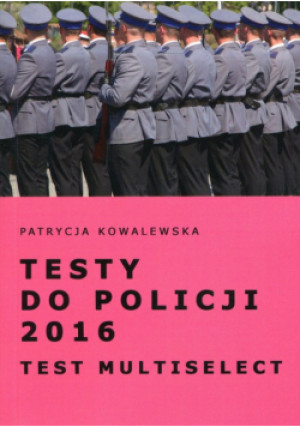 Testy do Policji 2016 Test Multiselect - Patrycja Kowalewska - książka historyczna wyd. 2016