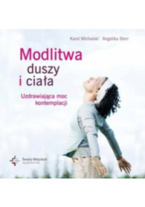 Modlitwa duszy i ciała - Angelika Sterr, Karol Michalski - książka  wyd. 2010