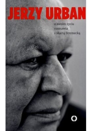 Jerzy Urban o swoim życiu z Martą Stremecką - Jerzy Urban - książka  wyd. 2013