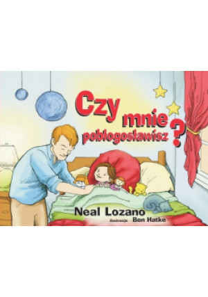 Czy mnie pobłogosławisz - Neal Lozano - książka  wyd. 2015