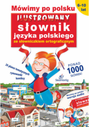 Michałowska Tamara - Mówimy po polsku. Ilustrowany słownik języka polskiego ze słowniczkiem ortograficznym (opatrzony pły - Tamara Michałowska - książka  wyd. 2015