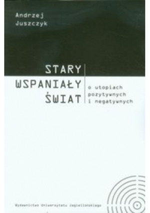Stary wspaniały świat - Andrzej Juszczyk - książka  wyd. 2014
