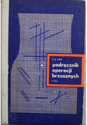 Podręcznik operacji brzusznych - R. M. Kirk - książka  wyd. 1971
