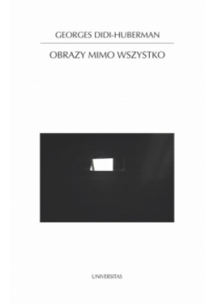 Obrazy mimo wszystko - Georges Didi-Huberman - książka  wyd. 2024