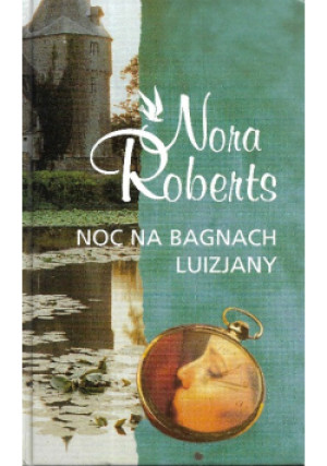 Noc na bagnach Luizjany - Nora Roberts - książka  wyd. 2002